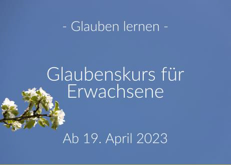 Glaubenskurs 19.4.2023 Theaterstr. 25